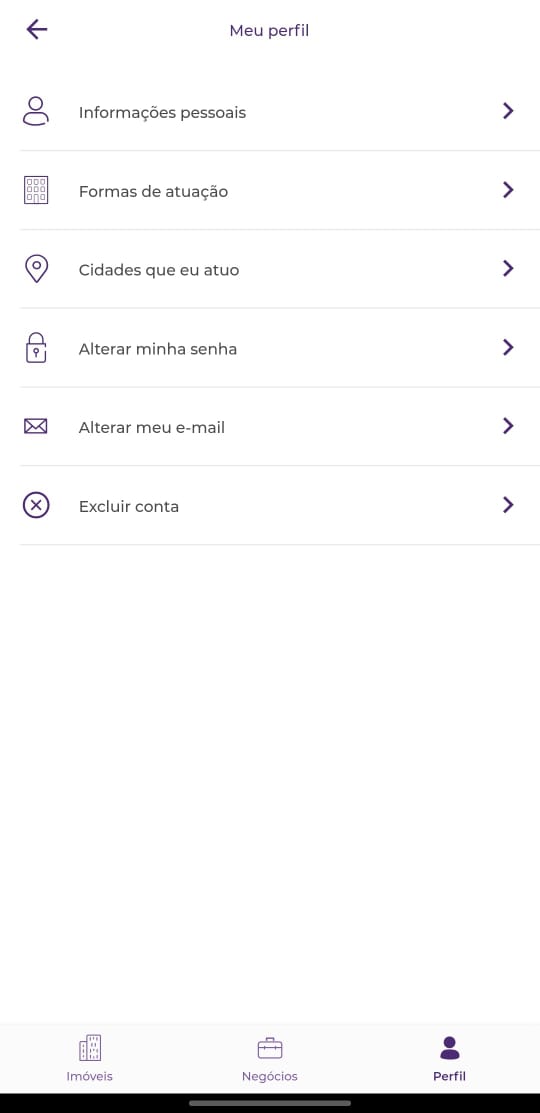 uma foto da tela que contem o fundo em branco, no topo existe uma seta para a esquerda, e na mesma altura o texto em roxo Meu Perfil, abaixo vem 6 botões, 1 informaçães pessoais, 2 formas de atuação, 3 cidade que eu atuo, 4 alterar minha senha
        , 5 alterar meu email, 6 excluir conta